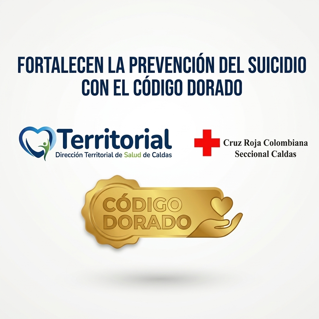 Dirección Territorial de Salud de Caldas y Cruz Roja fortalecen la prevención del suicidio en Caldas a través del Código Dorado